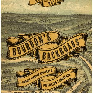 Bourbon's Backroads: A Journey through Kentucky's Distilling Landscape (South Limestone)
