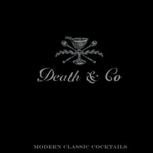 Death & Co: Modern Classic Cocktails