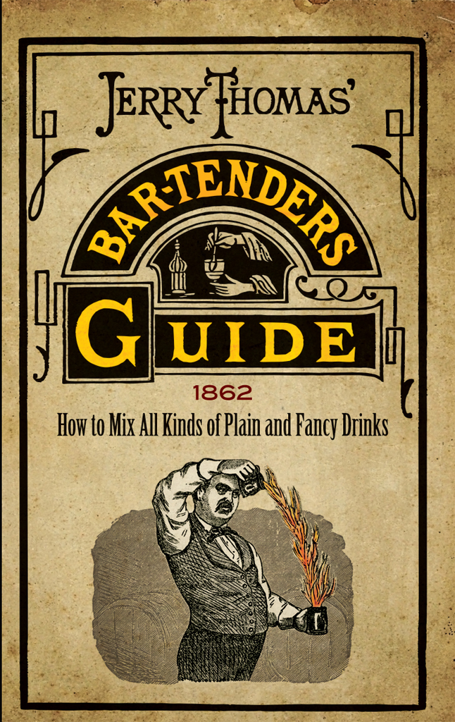 Jerry Thomas' Bartenders Guide: How to Mix All Kinds of Plain and Fancy Drinks