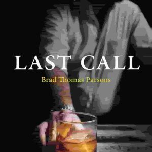 Last Call: Bartenders on Their Final Drink and the Wisdom and Rituals of Closing Time