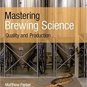 Mastering Brewing Science: Quality and Production 1st Edition