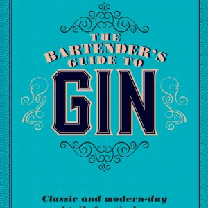 The Bartender's Guide to Gin: Classic and Modern-Day Cocktails for Gin Lovers