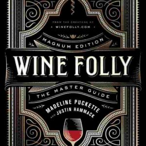 Wine Folly: Magnum Edition: The Master Guide